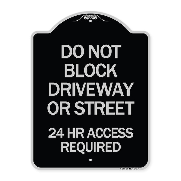 Signmission Do Not Block Driveway or Street 24 Hour Access Required Heavy-Gauge Alum Sign, 24" H, BS-1824-24174 A-DES-BS-1824-24174 - main